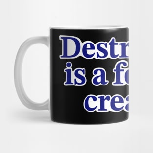 Creation is always the way forward Mug